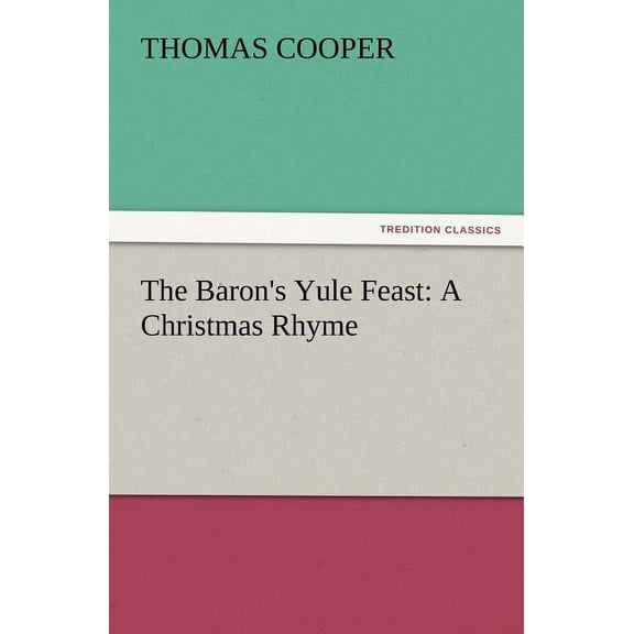 The Baron's Yule Feast: A Christmas Rhyme, (Paperback)