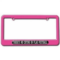 There's No Crying In Flag Football License Plate Tag Frame, Pink Color