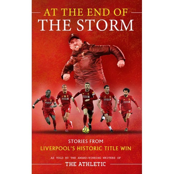 At the End of the Storm: Stories from Liverpool's Historic Title Win (Paperback)