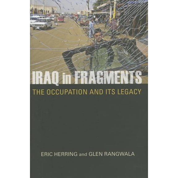Crises in World Politics Iraq in Fragments: The Occupation and Its Legacy, (Hardcover)