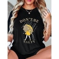 thumbnail image 1 of Style Polyvalent, Ne Sois Pas Salé" T-Shirt Graphique pour Femmes - T-Shirt à Manches Courtes Col Rond Décontracté, Extensible Parfait pour Entraînement Physique & Tenue Décontractée pour Adultes, Hommes, Femmes, Adolescents, Adolescents, 1 of 4