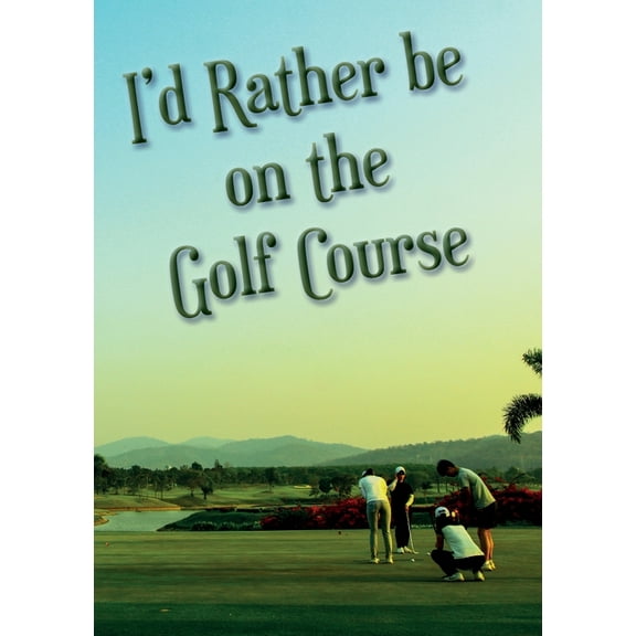 I'd Rather be on the Golf Course, (Paperback)