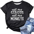thumbnail image 2 of Not My Circus Not My Monkeys Graphic Tees for Women 2026 Summer Short Sleeve Crewneck Funny Saying Tshirt, 2 of 3