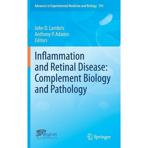 Advances in Experimental Medicine and Bi Inflammation and Retinal Disease: Complement Biology and Pathology, Book 703, (Hardcover)