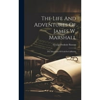 The Life And Adventures Of James W. Marshall (Hardcover)