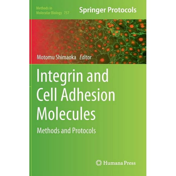 Methods in Molecular Biology Integrin and Cell Adhesion Molecules: Methods and Protocols, Book 757, (Hardcover)
