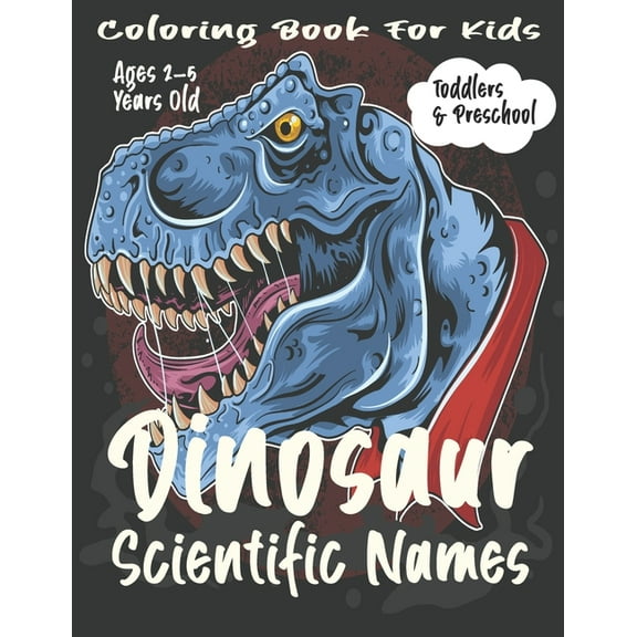 Dinosaur Scientific Names Coloring Book For Kids: Toddlers & Preschool. (Paperback)