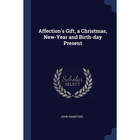 Affection s Gift a Christmas New-Year and Birth-day Present (Paperback)
