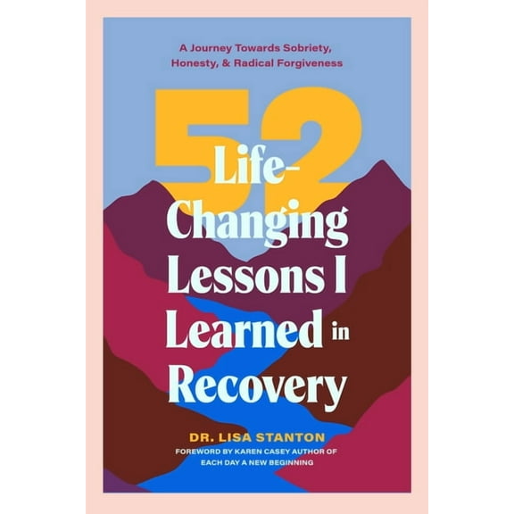 52 Life-Changing Lessons I Learned in Recovery: A Journey Towards Sobriety, Honesty, and Radical Forgiveness (Spiritual , (Paperback)