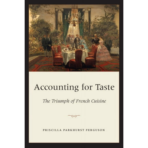 Accounting for Taste : The Triumph of French Cuisine (Paperback)