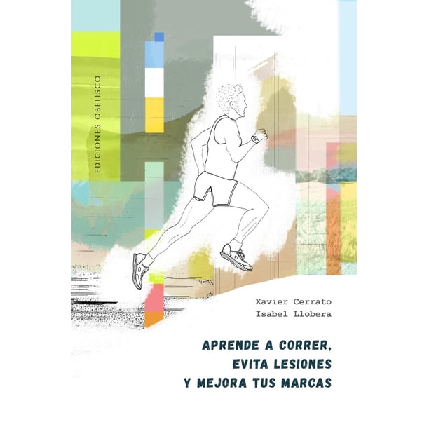Libro Aprende A Correr, Evita Lesiones Y Mejora Tus Marcas Tapa Blanda, Autor Isabel Llobera, Editorial Ediciones Obelisco