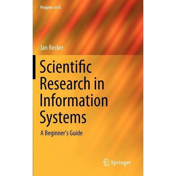Progress in Is Scientific Research in Information Systems: A Beginner's Guide, Book 0, (Hardcover)