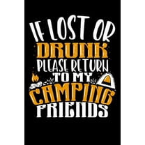 If Lost Or Drunk Please Return To My Camping Friends: 120 Pages I 6x9 I Cornellnotes I Funny Camping, Tent & Hiking Gifts (Paperback)