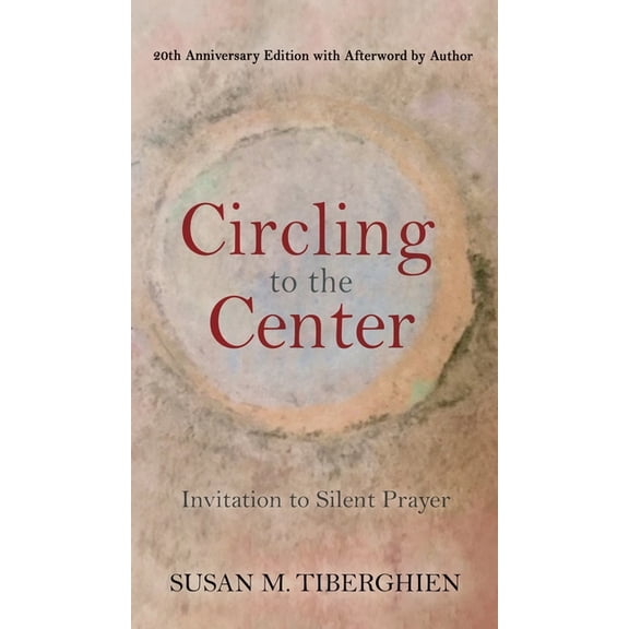 Circling to the Center: Invitation to Silent Prayer (Hardcover)
