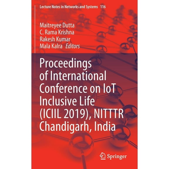 Lecture Notes in Networks and Systems Proceedings of International Conference on Iot Inclusive Life (ICIIL 2019), Nitttr Chandigarh, India, Book 116, (Hardcover)