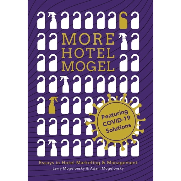 More Hotel Mogel: Essays in Hotel Marketing & Management, (Hardcover)