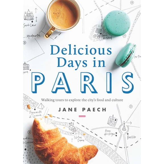 Pre-Owned Delicious Days in Paris: Walking Tours to Explore the City's Food and Culture (Paperback) 1921383046 9781921383045