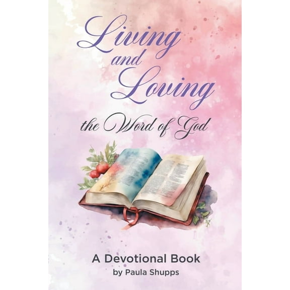 Living and Loving the Word of God: A Devotional Book, (Paperback)