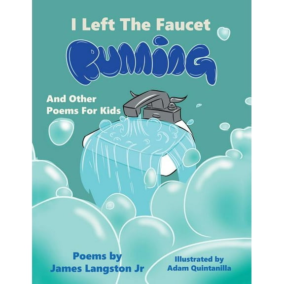 I Left the Faucet Running: And Other Poems for Kids (Paperback)