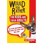 Pre-Owned Would You Rather... for Kids and Their Adults! 365 Clean and Hilarious Questions the (Paperback 9781790898527) by Ciel Publishing