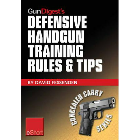Gun Digest's Defensive Handgun Training Rules and Tips eShort - (Best Pistol Shooting Training Aid)