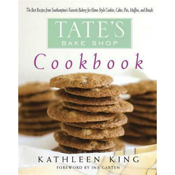 Pre-Owned Tate's Bake Shop Cookbook: The Best Recipes from Southampton's Favorite Bakery for Homestyle Cookies, Cakes, Pies, Muffins, and Breads (Hardcover) 0312334176 9780312334178