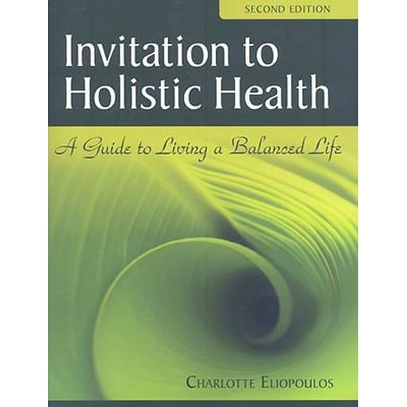 Pre-Owned Invitation to Holistic Health: A Guide to Living a Balanced Life (Paperback) 0763761125 9780763761127