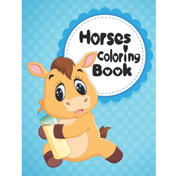 Horses Coloring Book: Horses Coloring Fun for Kids, Ages 2-4, 4-8 (Paperback)