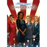 Female Force Female Force: Women in Politics - Hillary Clinton, Sarah Palin, Michelle Obama & Caroline Kennedy, (Paperback)