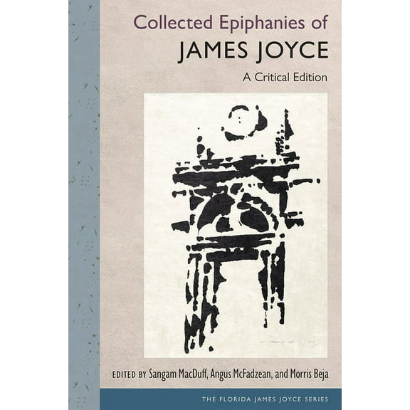 Florida James Joyce Collected Epiphanies of James Joyce: A Critical Edition, (Hardcover)