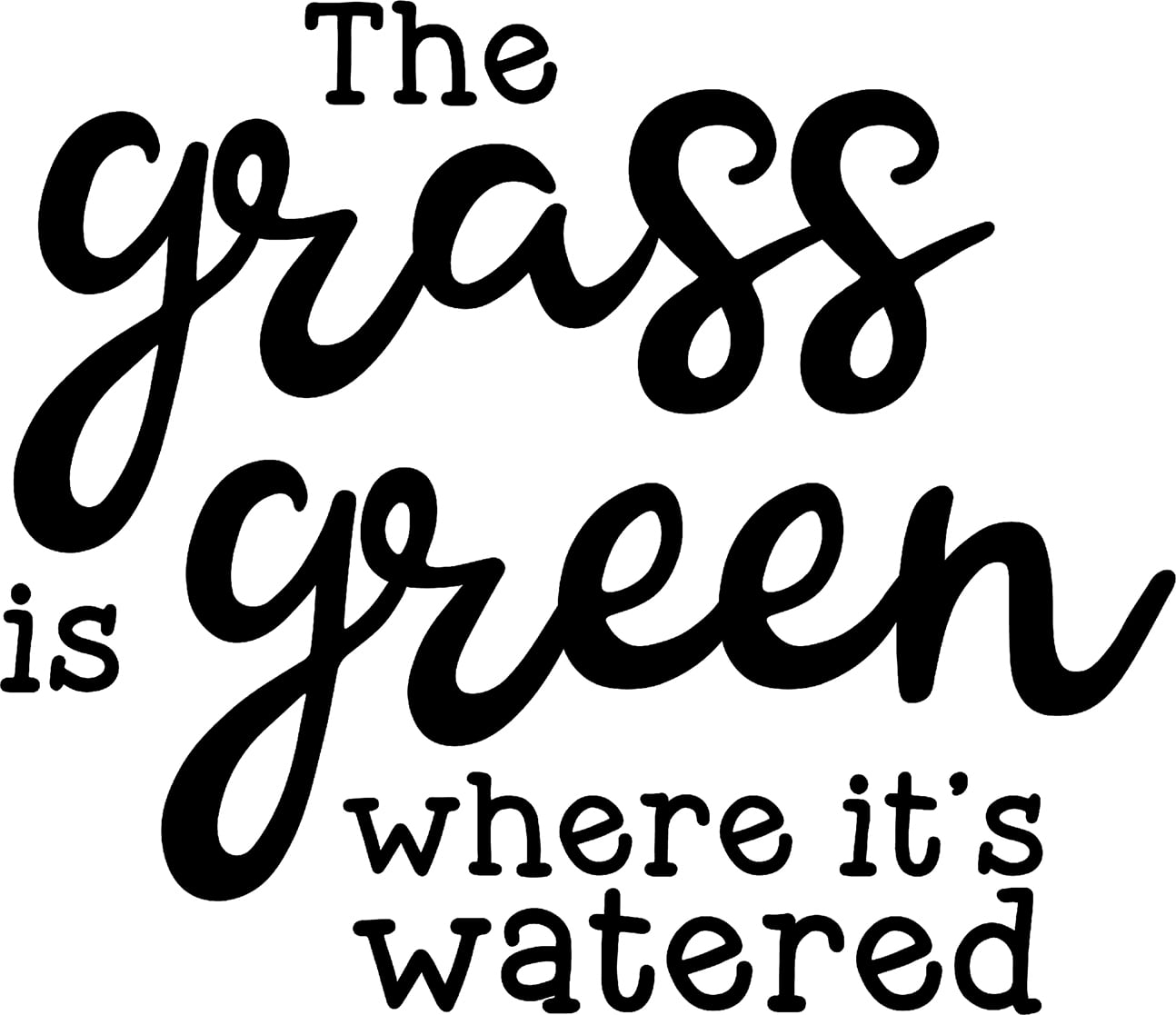 The Grass Is Green Where Its Watered Persistent Wall Decals for Walls