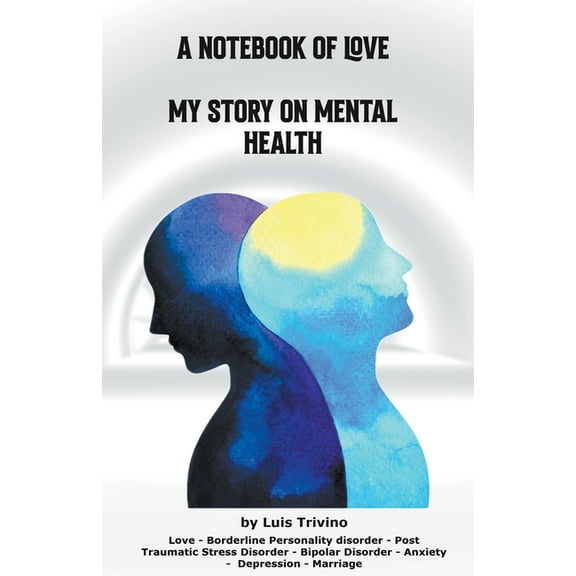 A Notebook of Love My Story on Mental Health, (Paperback)