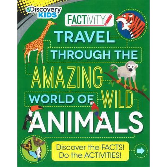 Pre-Owned Discovery Kids Travel Through the Amazing World of Wild Animals: Discover the Facts! Do the Activities! (Factivity) (Paperback) 1472389344 9781472389343