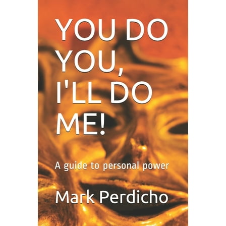 You Do You, I'll Do Me!: A guide to personal power (Paperback)