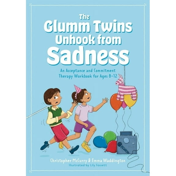 The Glumm Twins Unhook from Sadness: An Acceptance and Commitment Therapy Workbook for Ages 8-12, (Paperback)