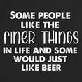 thumbnail image 2 of RedBarn Some People Like Finer Things In Life Great Saying Gift Sarcastic Funny Mens Graphic T Shirts, 2 of 3