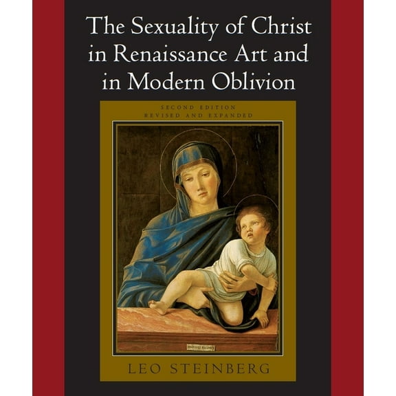 The Sexuality of Christ in Renaissance Art and in Modern Oblivion (Paperback)
