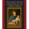 The Sexuality of Christ in Renaissance Art and in Modern Oblivion (Paperback)