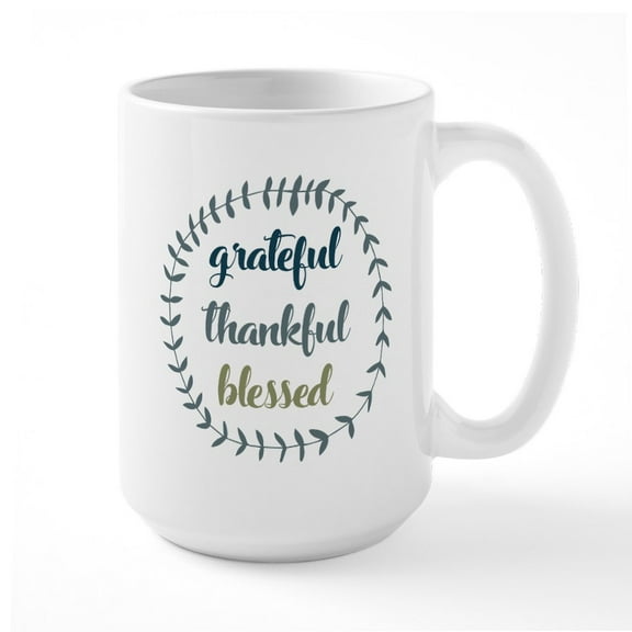 CafePress - Grateful Thankful Blessed - 15 oz Ceramic Large White Novelty Mug