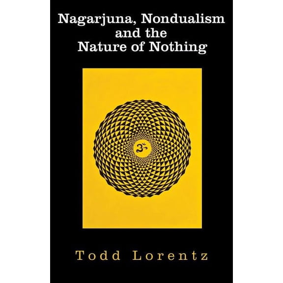 Nagarjuna, Nondualism and the Nature of Nothing (Paperback)