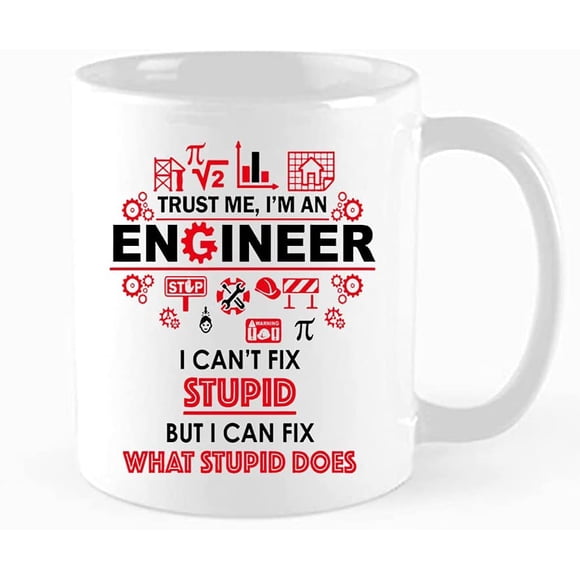 Funny Engineer Coffee Mug, Trust Me, I'm an Engineer, I Can Fix What Does, Best Engineer Gift, Engineer Friends Work cup ,Birthday, Christmas Gift, 11 oz Novelty Mug, White