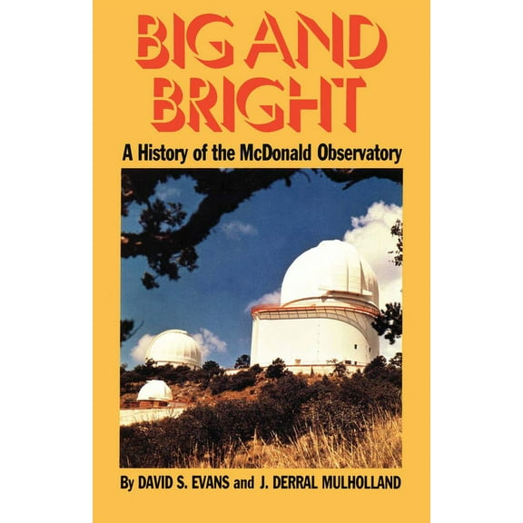 History of Science Big and Bright: A History of the McDonald Observatory, (Paperback)
