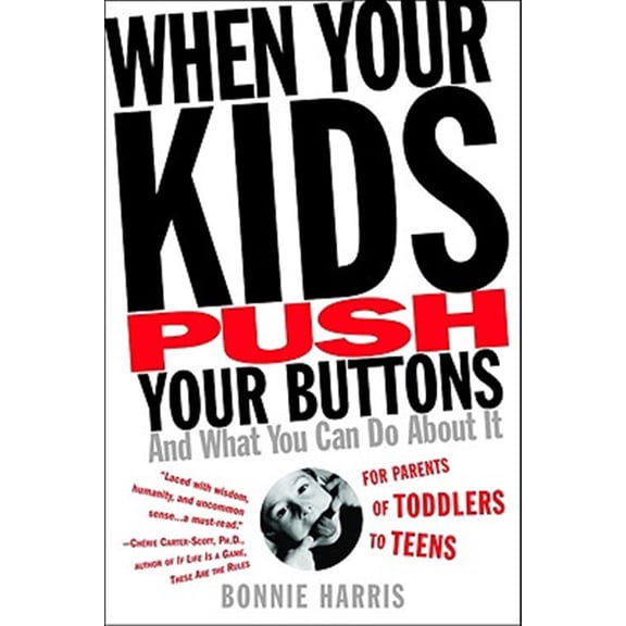 Pre-Owned When Your Kids Push Your Buttons: And What You Can Do about It (Paperback) 0446692859 9780446692854