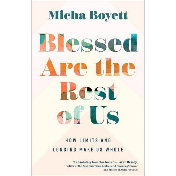 Blessed Are the Rest of Us: How Limits and Longing Make Us Whole, (Paperback)