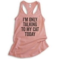 thumbnail image 1 of I'm Only Talking To My Cat Today Tank Top, Ladies Racerback Tank Top, Cat Tank, Cat Owner Tank, Kitten Tank, Desert Pink, XX-Large, 1 of 3
