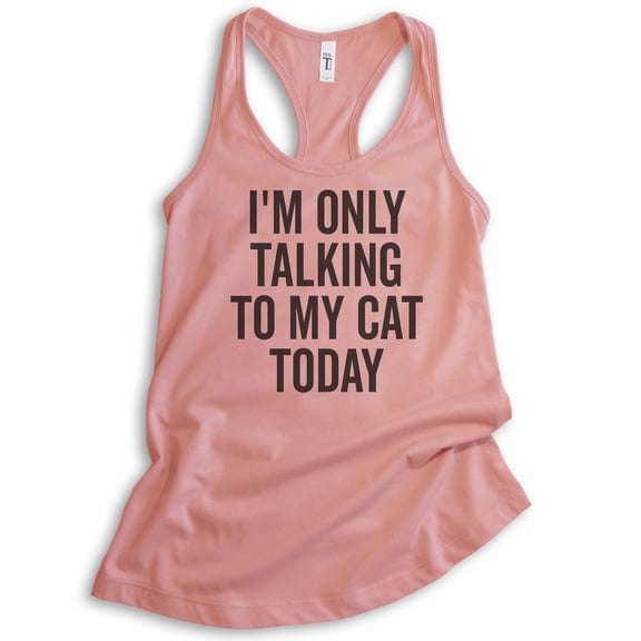 I'm Only Talking To My Cat Today Tank Top, Ladies Racerback Tank Top, Cat Tank, Cat Owner Tank, Kitten Tank, Desert Pink, Large