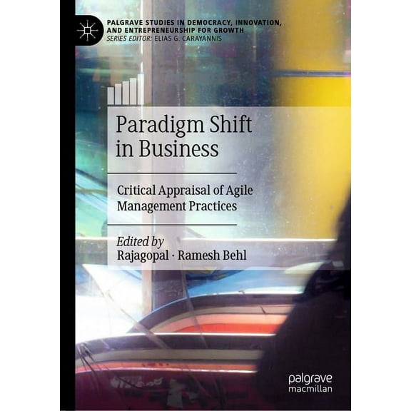 Palgrave Studies in Democracy, Innovatio Paradigm Shift in Business: Critical Appraisal of Agile Management Practices, (Hardcover)