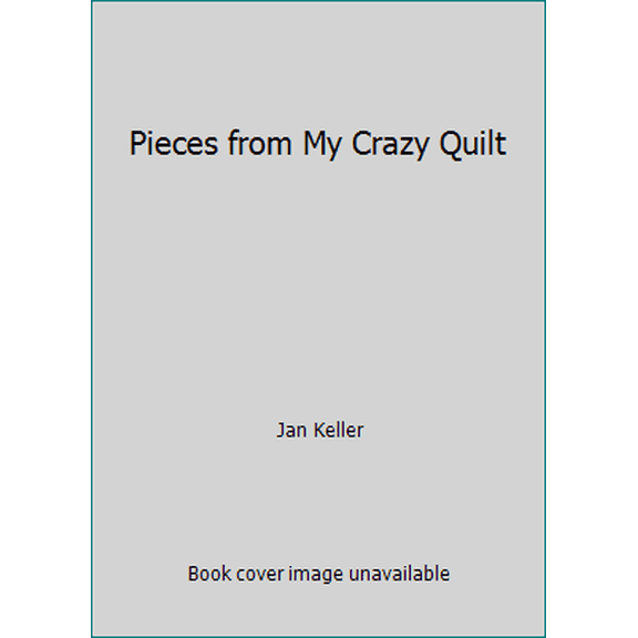 Pre-Owned Pieces from My Crazy Quilt (Paperback) 1889579009 9781889579009