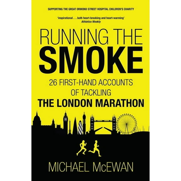 Running the Smoke: 26 First-Hand Accounts of Tackling the London Marathon, (Paperback)