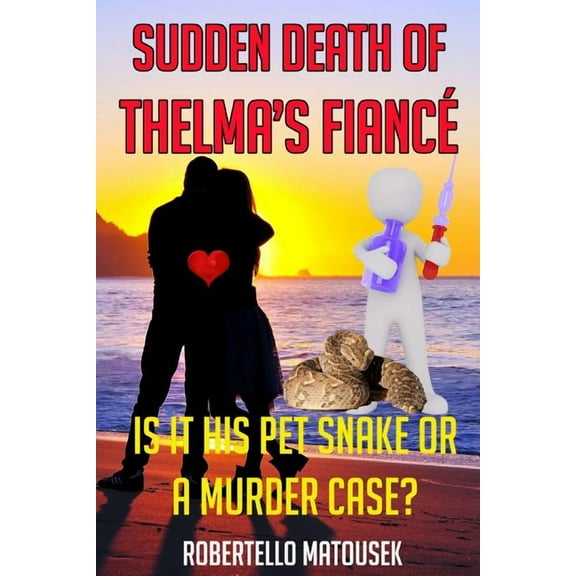 Sudden Death of Thelma's Fiance : Is it His Pet Snake or a Murder Case? (Paperback)